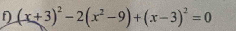 (x+3)^2-2(x^2-9)+(x-3)^2=0