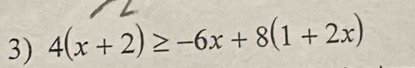 4(x+2)≥ -6x+8(1+2x)