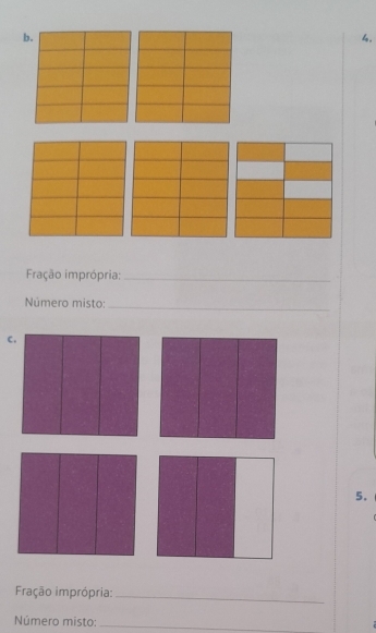 Fração imprópria:_ 
Número misto:_ 
C 
5. 
Fração imprópria: 
_ 
Número misto:_