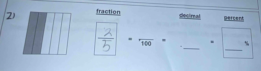 fraction 
2) decimal percent 
_ 
= frac 100=
= %
_.