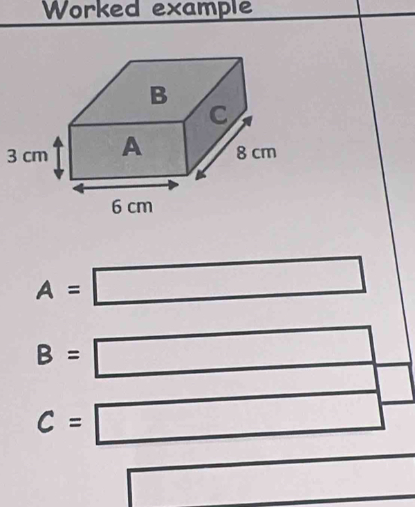 Worked example 
3
A=□
B=□^(□ )2
C=□
□ □