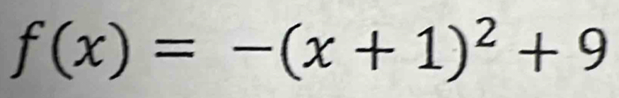 f(x)=-(x+1)^2+9