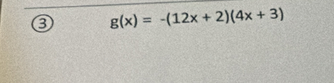 g(x)=-(12x+2)(4x+3)