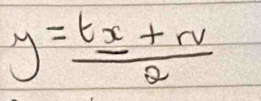 y= (tx+rv)/2 