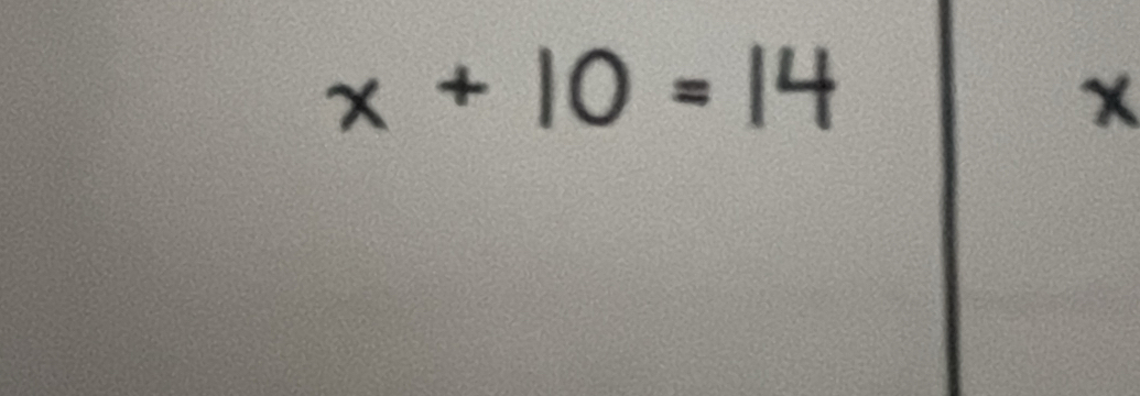 x + 10 = 14 x