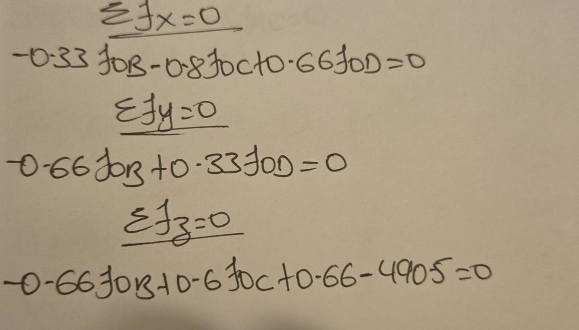 sumlimits fx=0
-0.33foB-0.8foct0.66foD=0
varepsilon fy=0
-0.66widehat j0B+0.33widehat j_OD=0
varepsilon f_3=0
-0.663030B+0.7k+0.66-490.5=0