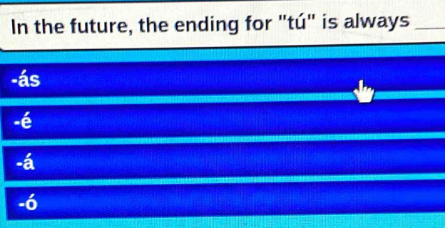 In the future, the ending for "tú" is always_
-6