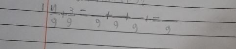 1  11/9 + 3/9 =frac 9+frac 9+frac 9+=frac 9