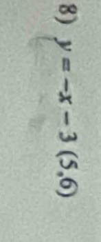 y=-x-3(5,6)