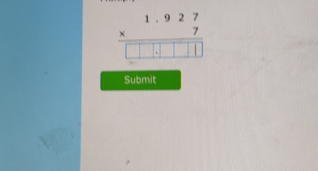 beginarrayr 1.927 * 7 hline □ .□ □ □ □ endarray
Submit