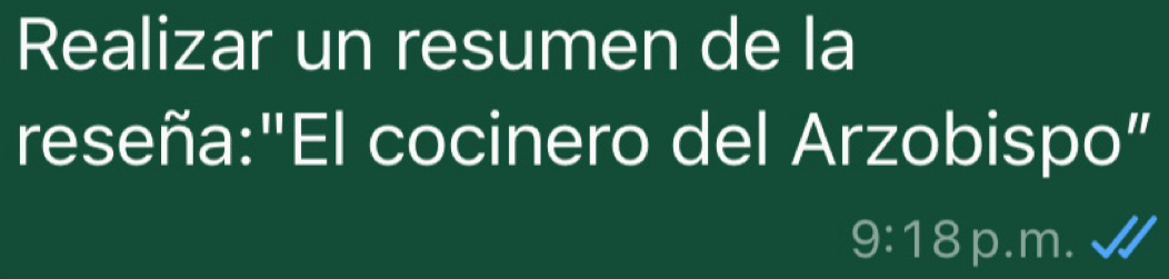 Realizar un resumen de la 
reseña:"El cocinero del Arzobispo”
9:18 p.m.√