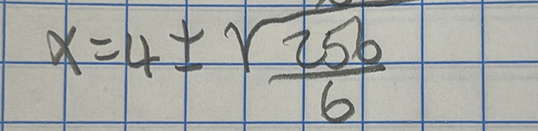 x=4±  sqrt(256)/6 