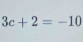 3c+2=-10