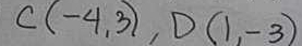 C(-4,3), D(1,-3)