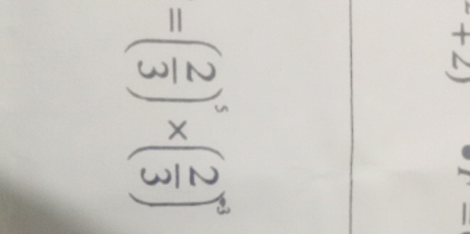 4
=( 2/3 )^5* ( 2/3 )^-3