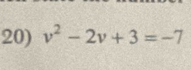 v^2-2v+3=-7