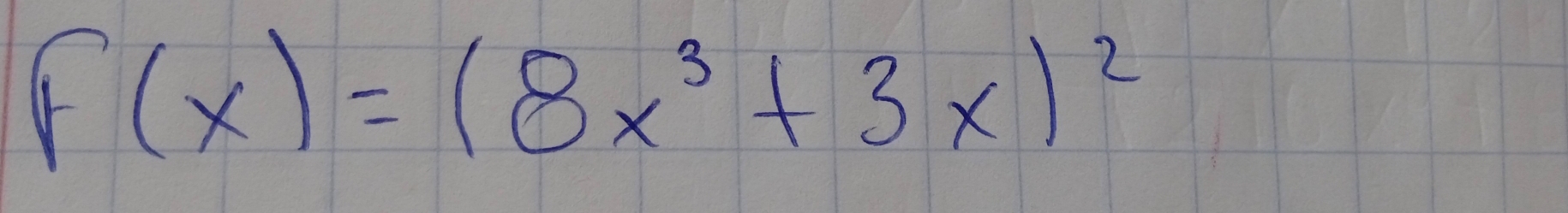 F(x)=(8x^3+3x)^2