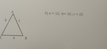 a=12; b=16; c=25