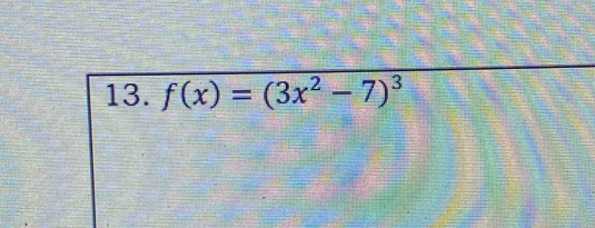 f(x)=(3x^2-7)^3