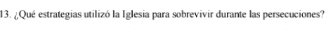 ¿Qué estrategias utilizó la Iglesia para sobrevivir durante las persecuciones?