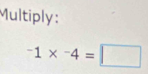 Multiply:
^-1*^