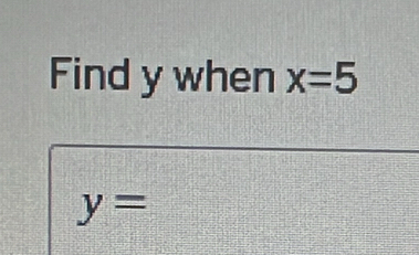 Find y when x=5
y=