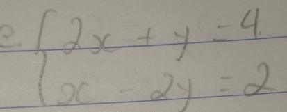 beginarrayl 2x+y=4 x-2y=2endarray.