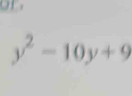 or
y^2-10y+9