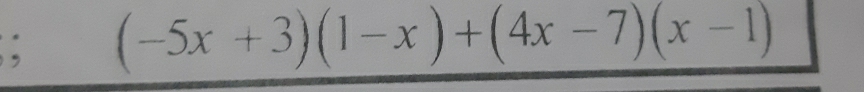 (-5x+3)(1-x)+(4x-7)(x-1)