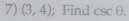 (3,4); Find csc θ.