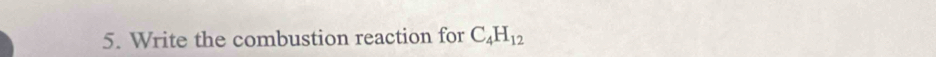 Write the combustion reaction for C_4H_12