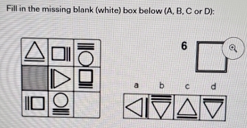 Fill in the missing blank (white) box below (A, B, C or D): 
6