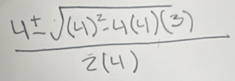 frac 4± sqrt((4)^2)-4(4)(3)2(4)