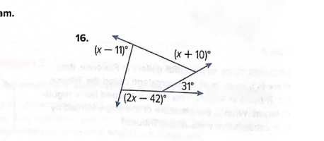 am. 
16.
(x-11)^circ  (x+10)^circ 
31°
(2x-42)^circ 