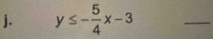 y≤ - 5/4 x-3
_