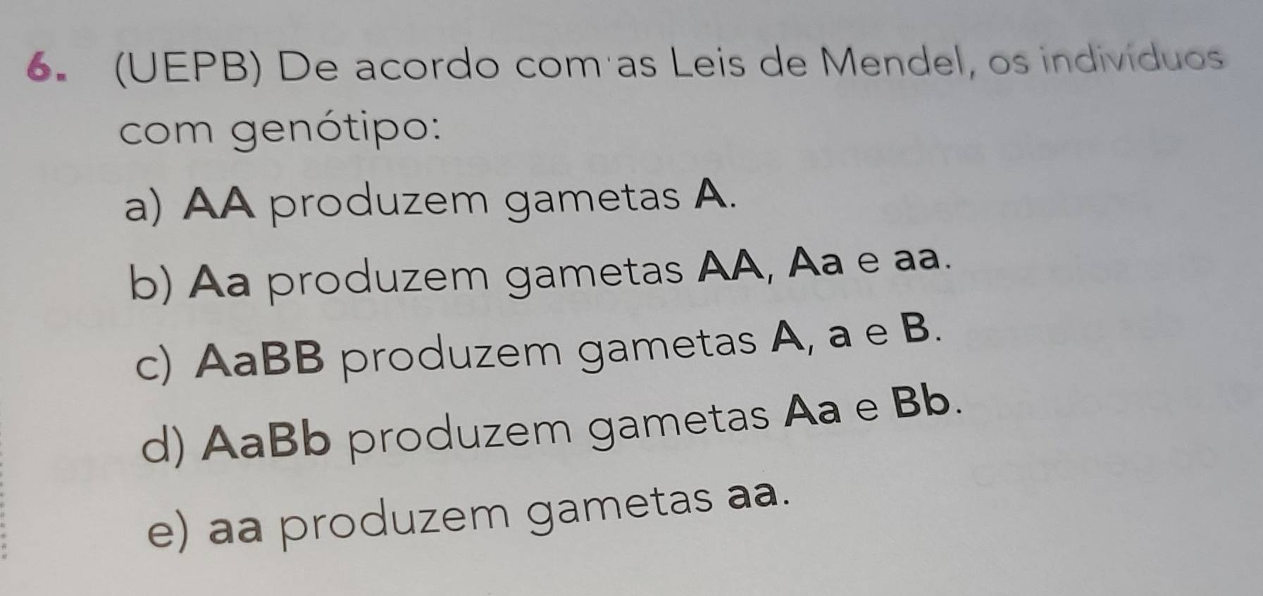 Resolvido:(UEPB) De acordo com as Leis de Mendel, os indivíduos com ...