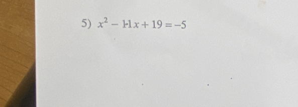 x^2-1x+19=-5