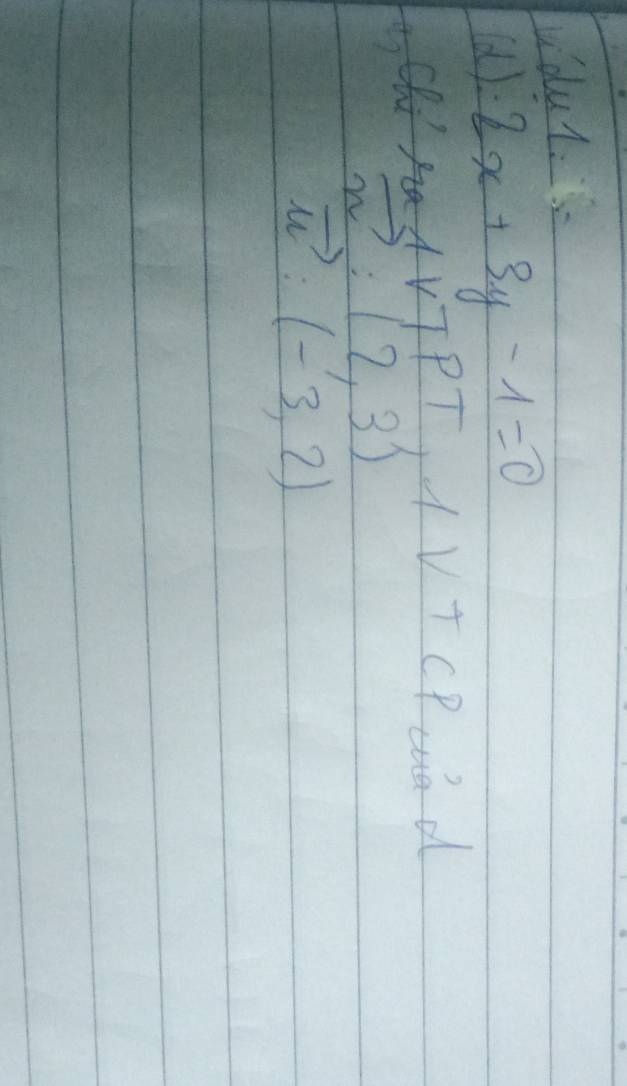 udut. 
(d). 2x+3y-1=0
BCAAVTPT, I V+CP cd
vector n:(2,3)
vector u:(-3,2)