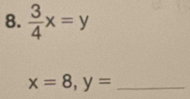  3/4 x=y
_ x=8, y=