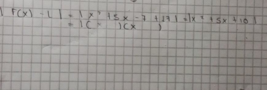 F(x)-L|=|x^2+5x-7+17|=|x^2+5x+10|
=1(x)(x)