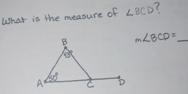 What is the measure of ∠ BCD ?
m∠ BCD= _