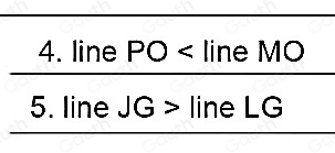 4. line PO < line MO
5. line JG > line LG