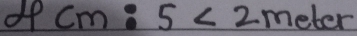 dcm:5<2meter</tex>