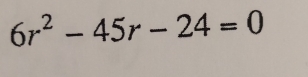 6r^2-45r-24=0