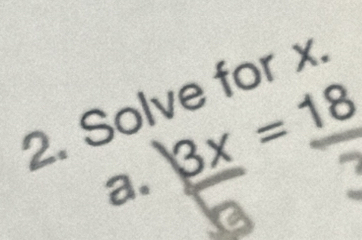 Solve for x
a. 4 × − 19