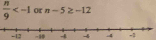  n/9  or n-5≥ -12