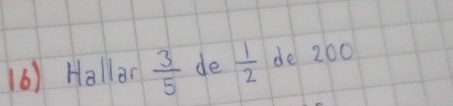 (6) Hallar  3/5  de  1/2  de 200