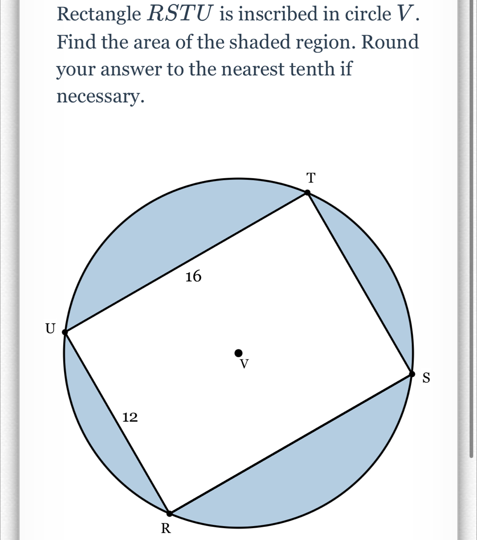 Rectangle RSTU is inscribed in circle V. Find the area of the shaded ...