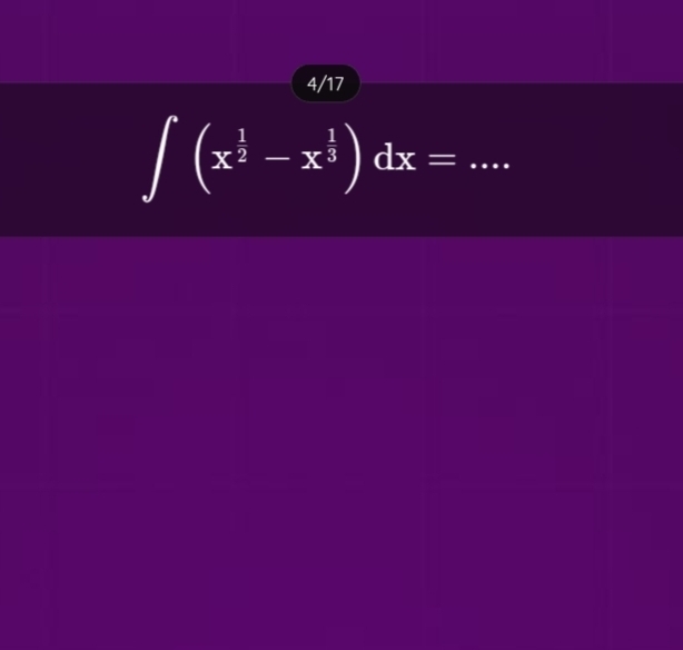 4/17
∈t (x^(frac 1)2-x^(frac 1)3)dx= _