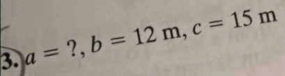 a=?, b=12m, c=15m